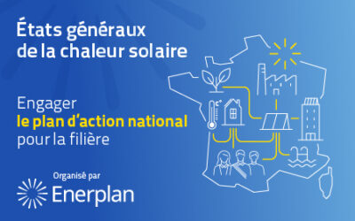 Etats Généraux de la Chaleur Solaire 2024 : Engager le plan national pour la chaleur solaire