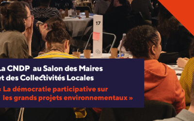 CNDP : la participation citoyenne sur les grands projets environnementaux